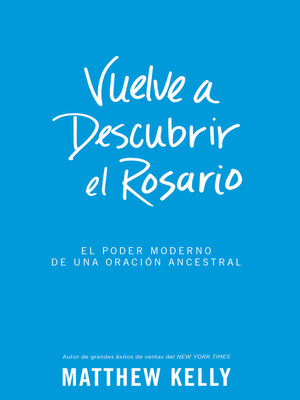 cover image of Vuelve a Descubrir el Rosario: El Poder Moderno De Una Oración Ancestral